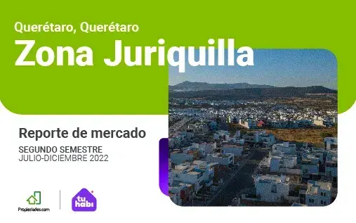 Reportes del Mercado Inmobiliario en México del segundo semestre de 2022: Zona Juriquilla